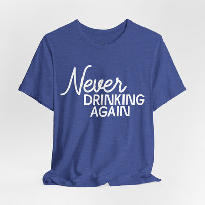 Never Drinking Again