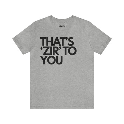 That's 'Zir' to You