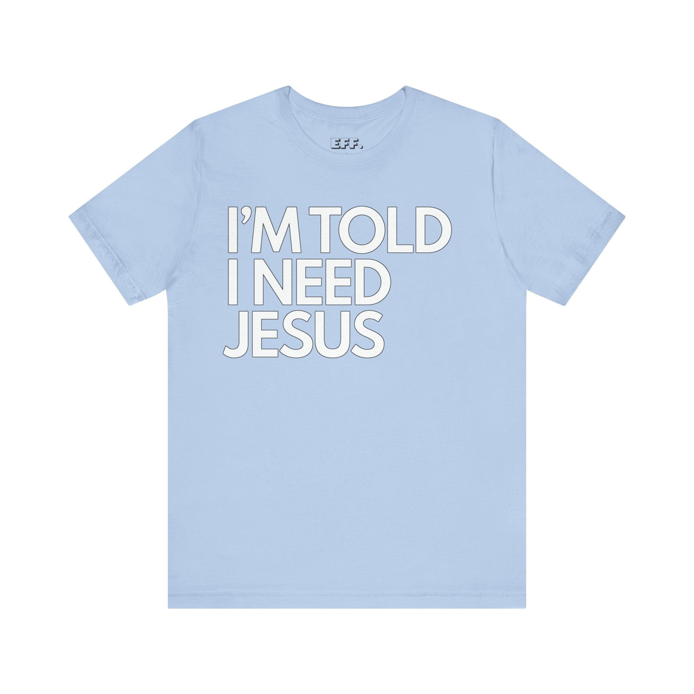 I'm Told I Need Jesus