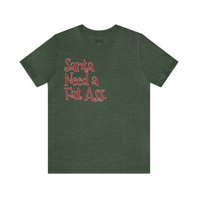 Santa Need A Fat Ass.