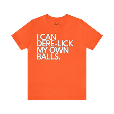 I Can Dere-Lick My Own Balls.