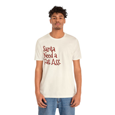 Santa Need A Fat Ass.