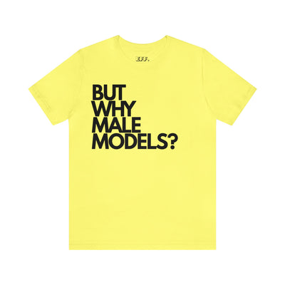 But Why Male Models?