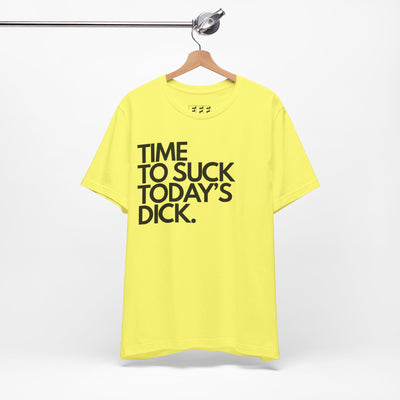 Time To Suck Today's Dick