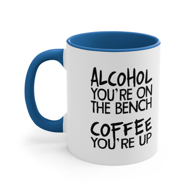 Alcohol You're On The Bench, Coffee You're Up