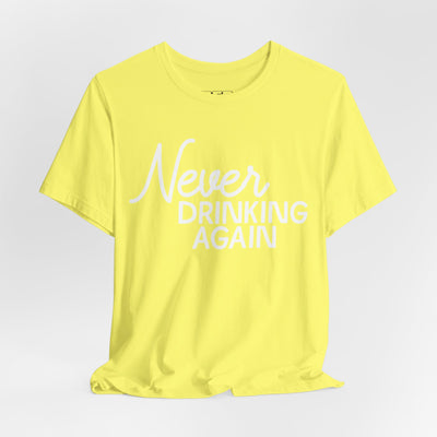 Never Drinking Again