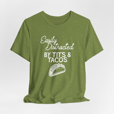 Easily Distracted By Tits & Tacos