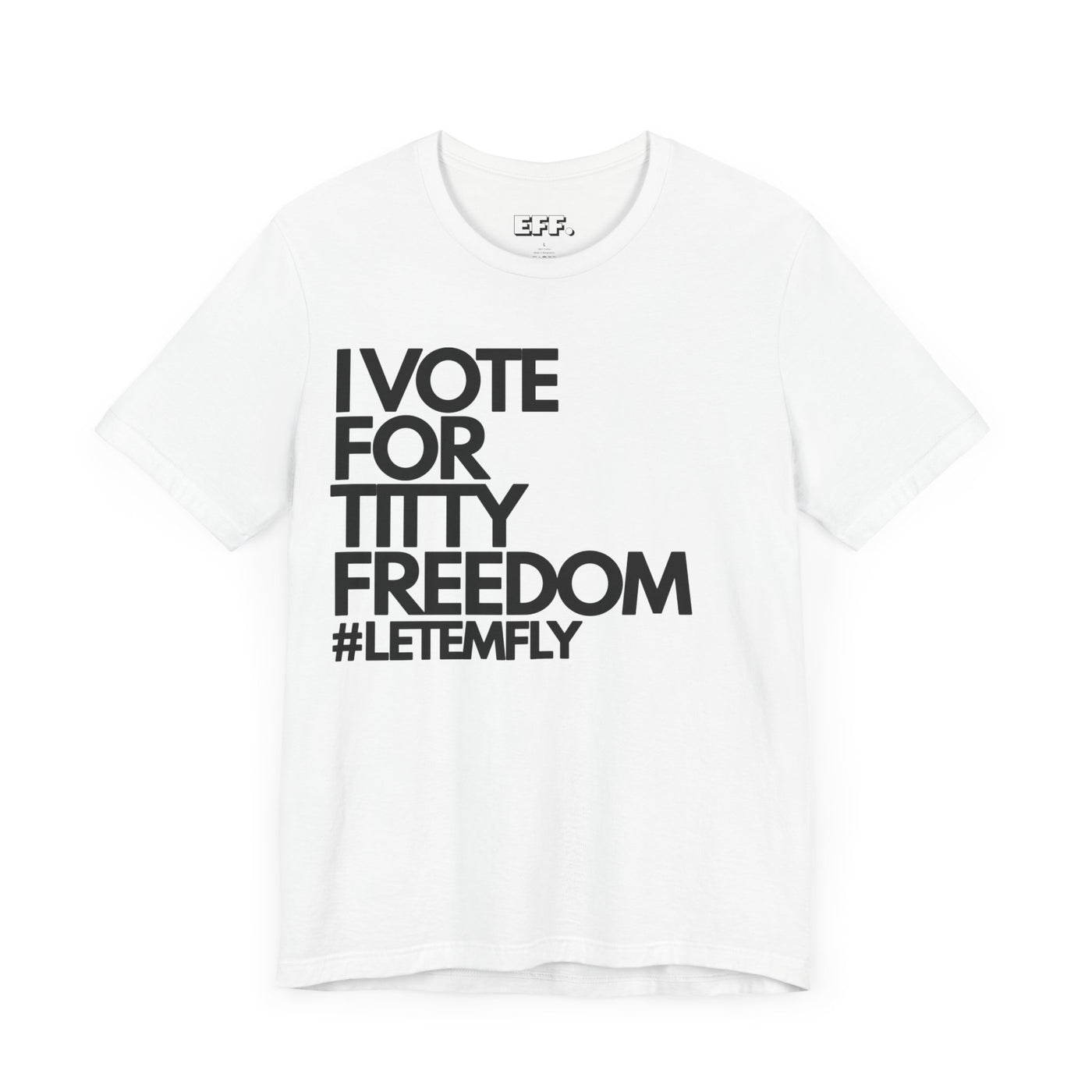I Vote For Titty Freedom #letemfly