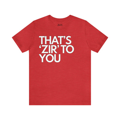 That's 'Zir' to You
