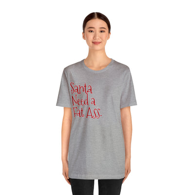 Santa Need A Fat Ass.