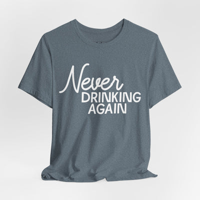 Never Drinking Again