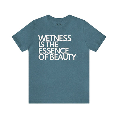 Wetness Is The Essence Of Beauty