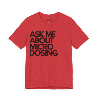Ask Me About Micro Dosing