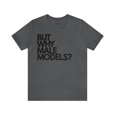 But Why Male Models?