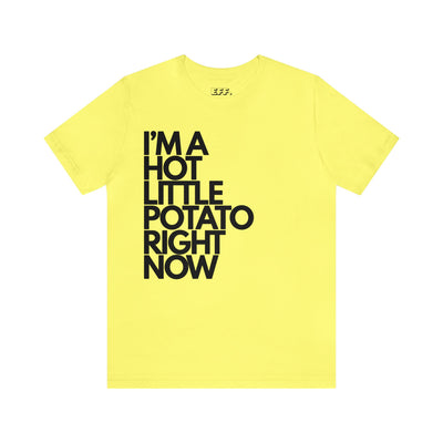 I'm A Hot Little Potato Right Now