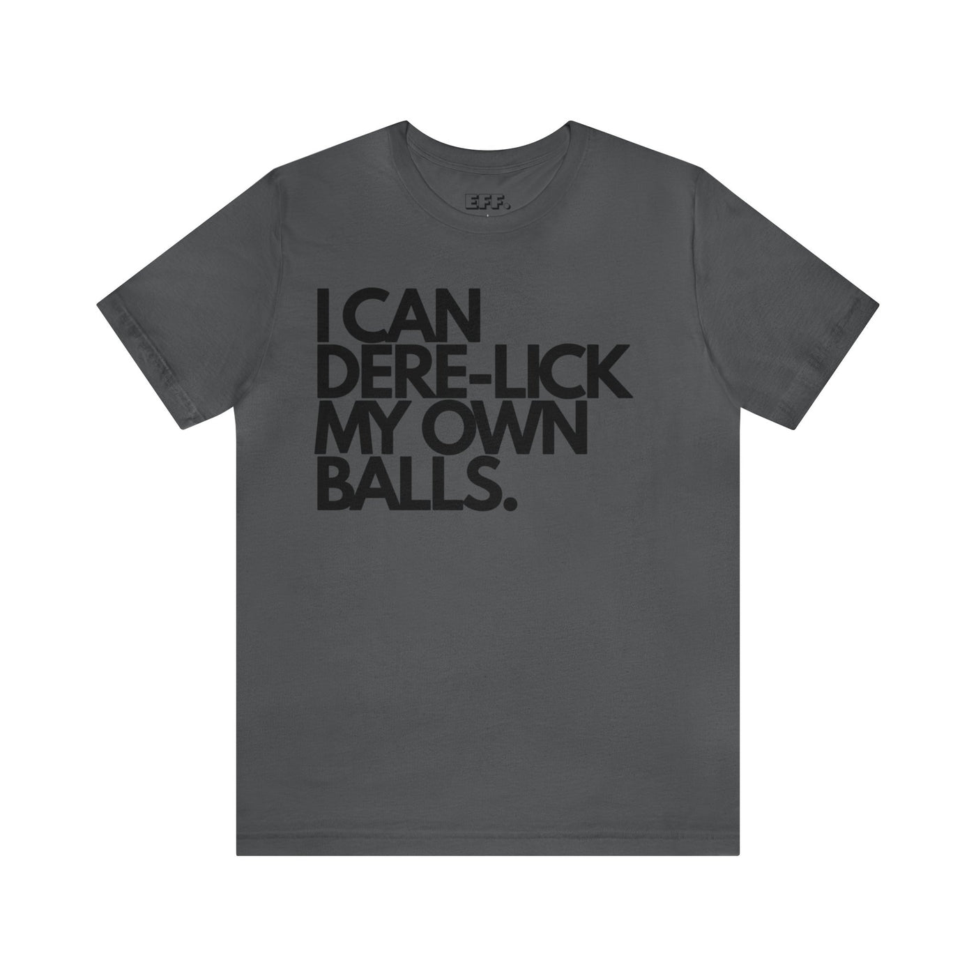 I Can Dere-Lick My Own Balls.