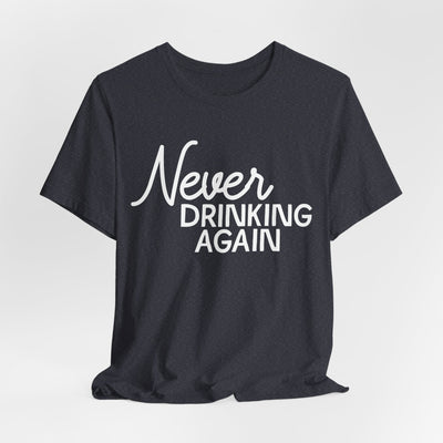 Never Drinking Again