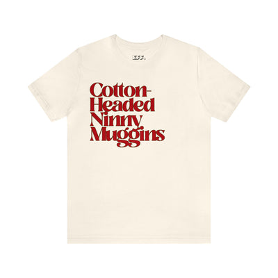 Cotton-Headed Ninny Muggins