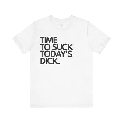 Time To Suck Today's Dick