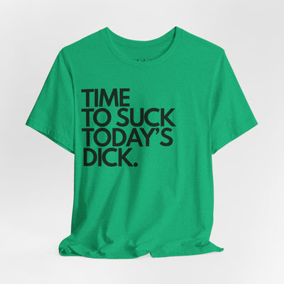 Time To Suck Today's Dick