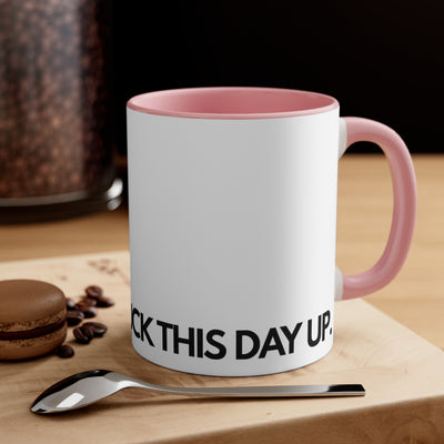 Going To Fuck This Day Up.