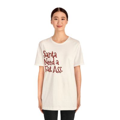 Santa Need A Fat Ass.