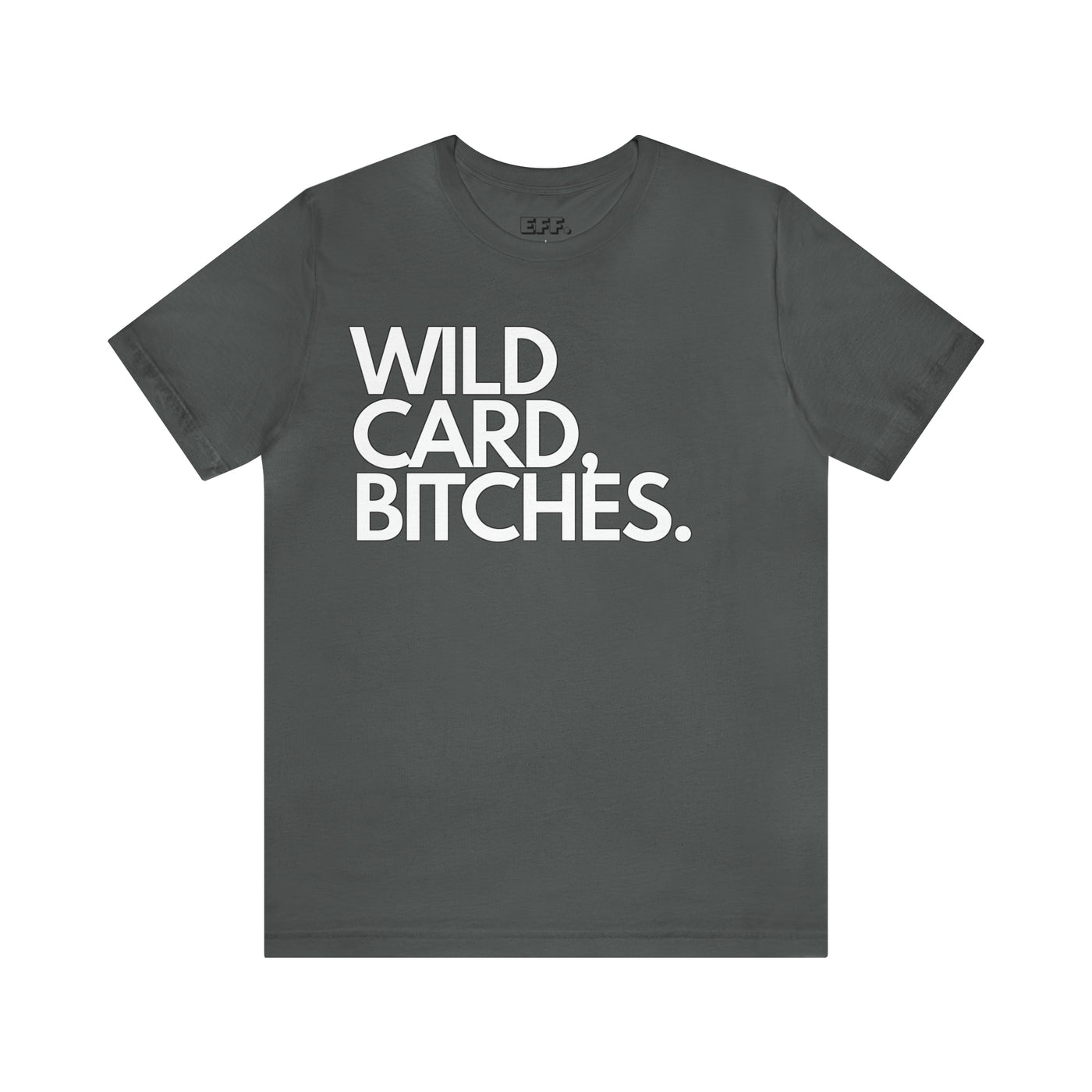 Wild Card, Bitches.