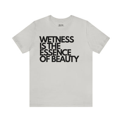 Wetness Is The Essence Of Beauty