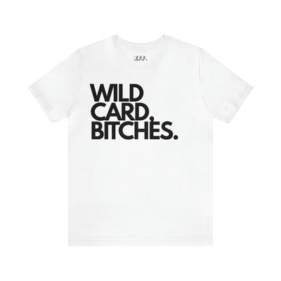 Wild Card, Bitches.