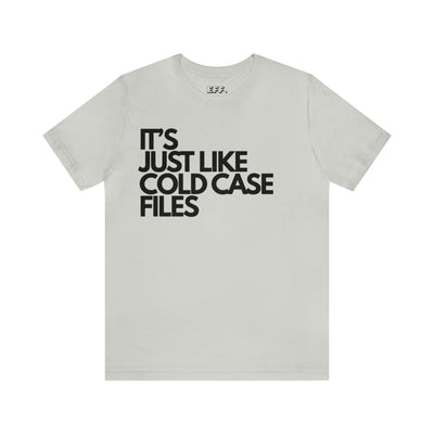It's Just Like Cold Case Files