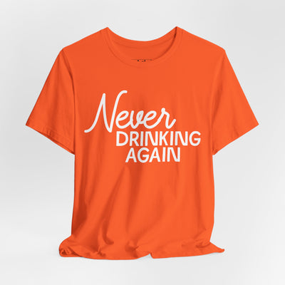 Never Drinking Again
