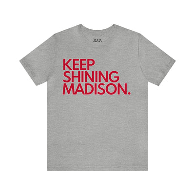 Keep Shining Madison.