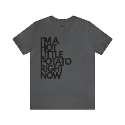 I'm A Hot Little Potato Right Now