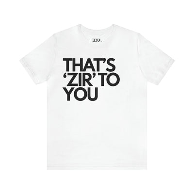 That's 'Zir' to You