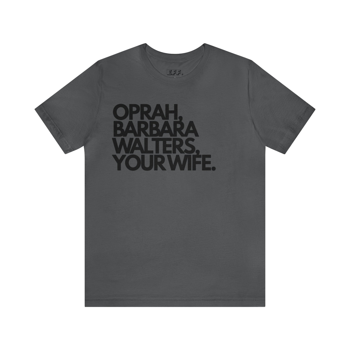 Oprah, Barbara Walters, Your Wife.
