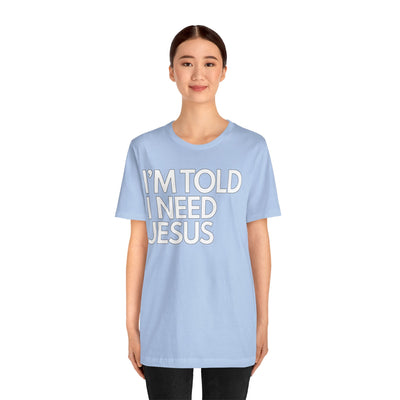 I'm Told I Need Jesus