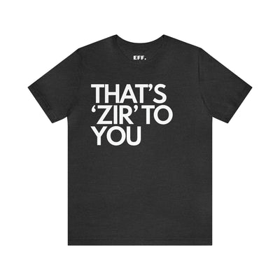 That's 'Zir' to You