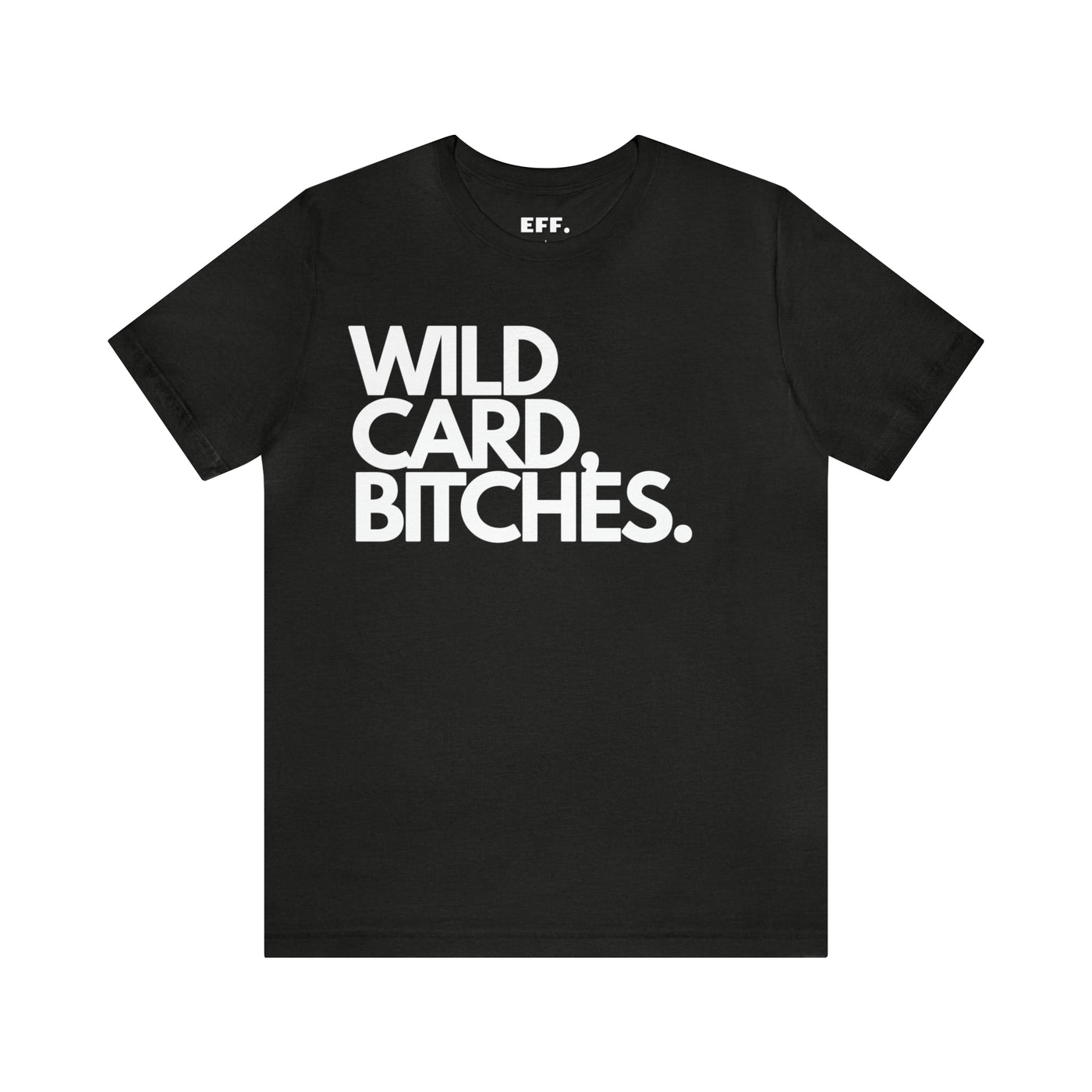 Wild Card, Bitches.