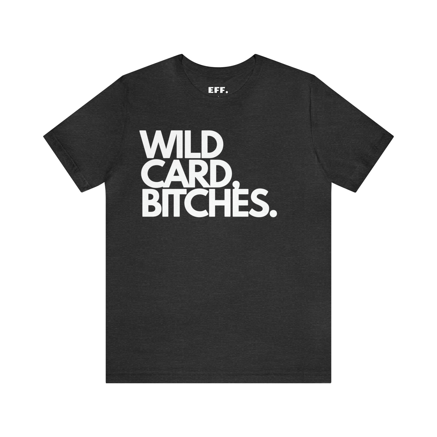 Wild Card, Bitches.