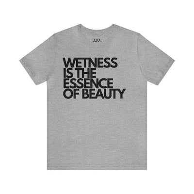 Wetness Is The Essence Of Beauty