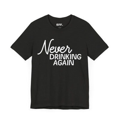 Never Drinking Again