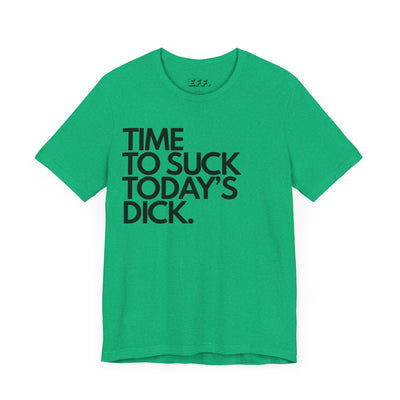 Time To Suck Today's Dick