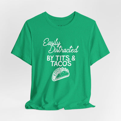 Easily Distracted By Tits & Tacos