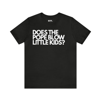 Does The Pope Blow Little Kids?