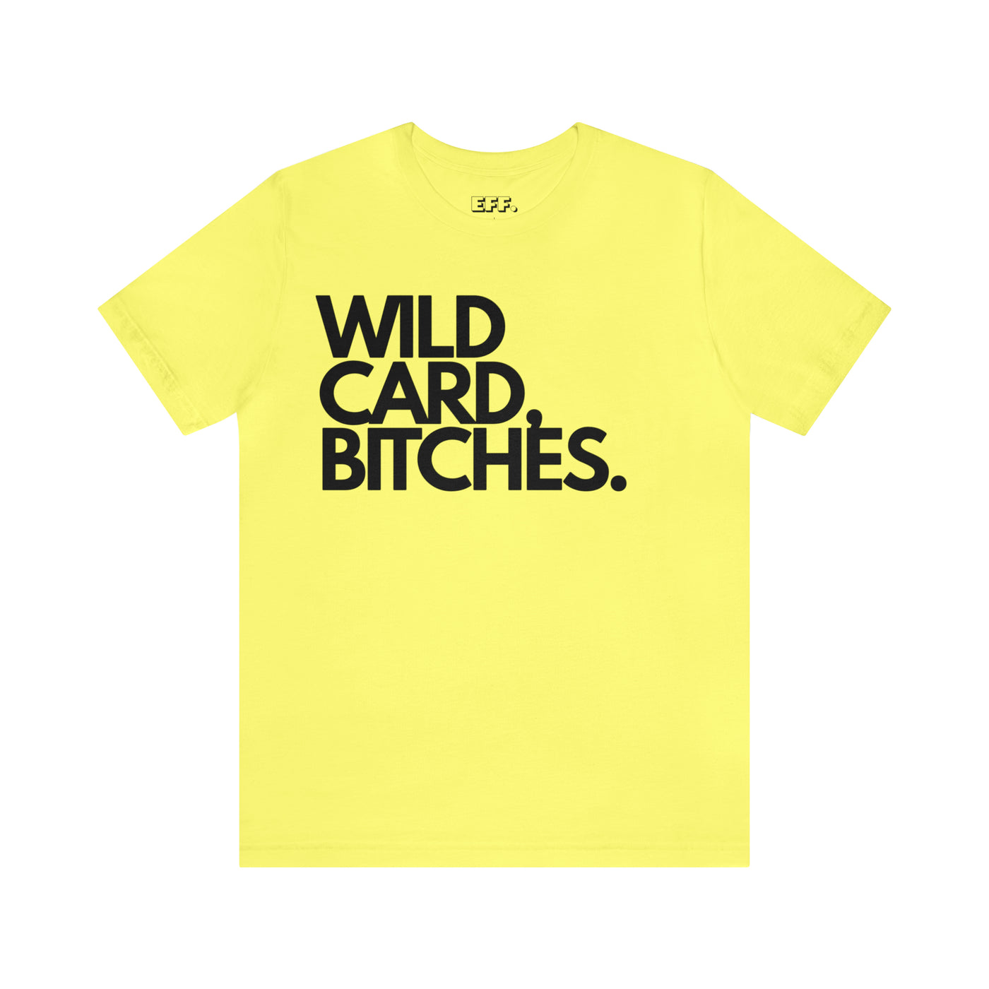 Wild Card, Bitches.
