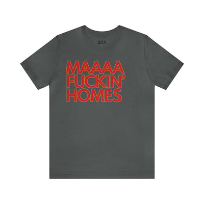 Maaaa Fuckin' Homes