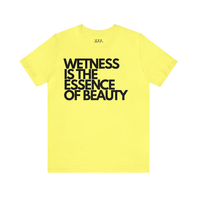 Wetness Is The Essence Of Beauty