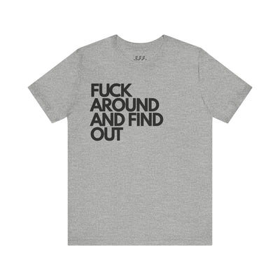 Fuck Around And Find Out