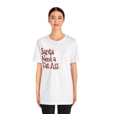 Santa Need A Fat Ass.