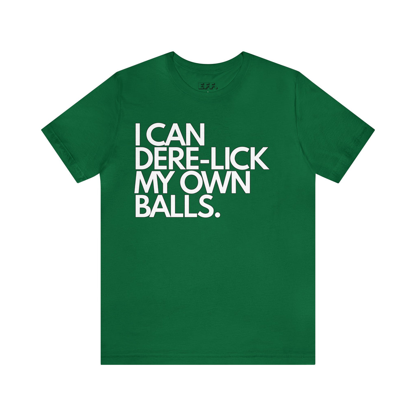 I Can Dere-Lick My Own Balls.